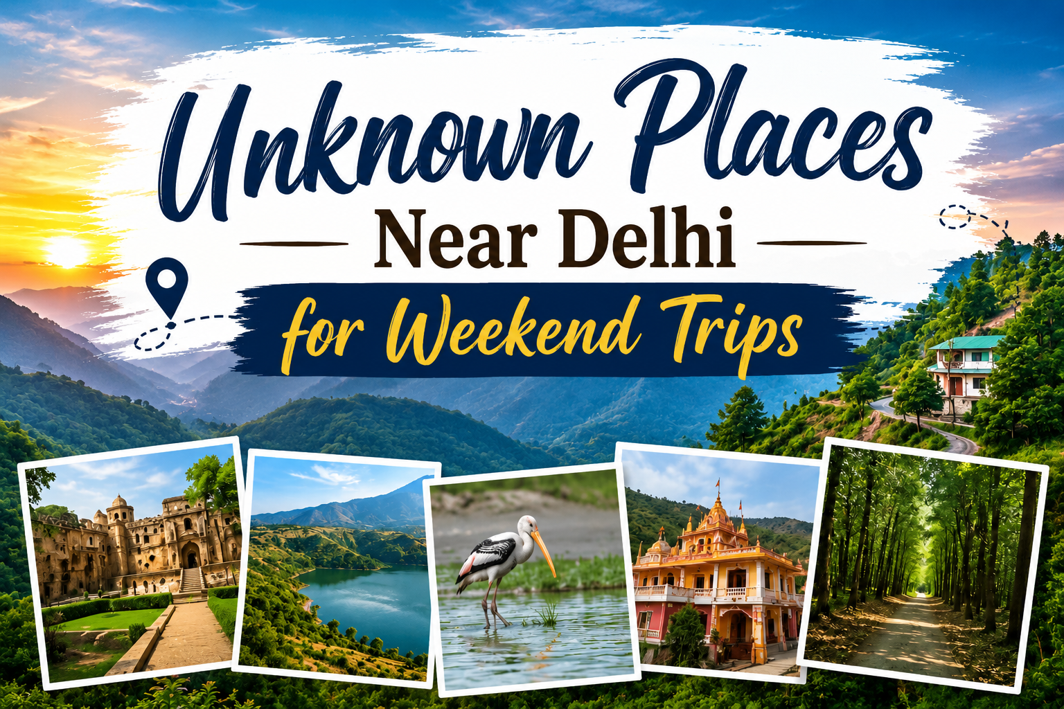 Unknown Places Near Delhi for Weekend Trips